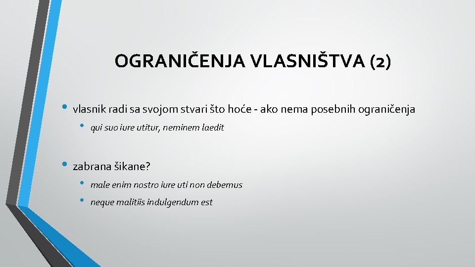 OGRANIČENJA VLASNIŠTVA (2) • vlasnik radi sa svojom stvari što hoće - ako nema