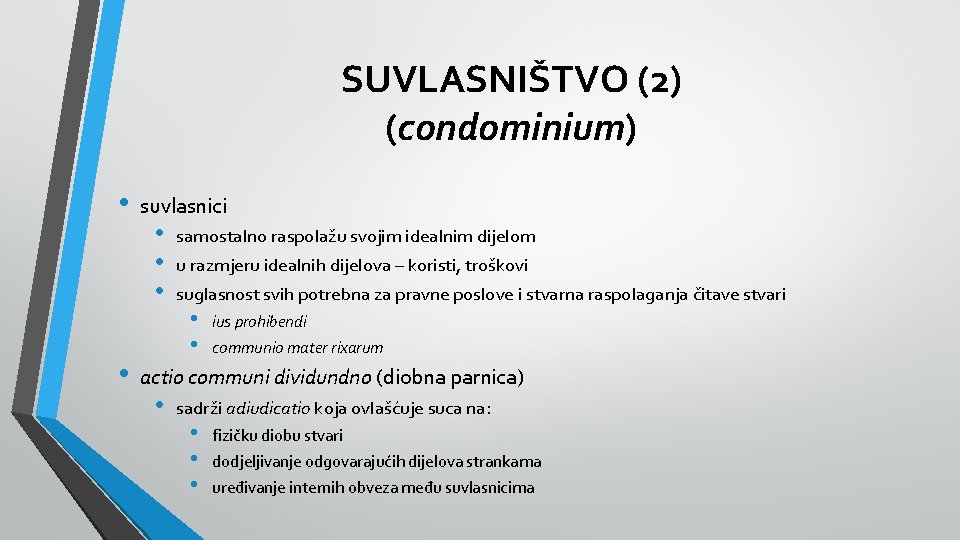 SUVLASNIŠTVO (2) (condominium) • • suvlasnici • • • samostalno raspolažu svojim idealnim dijelom