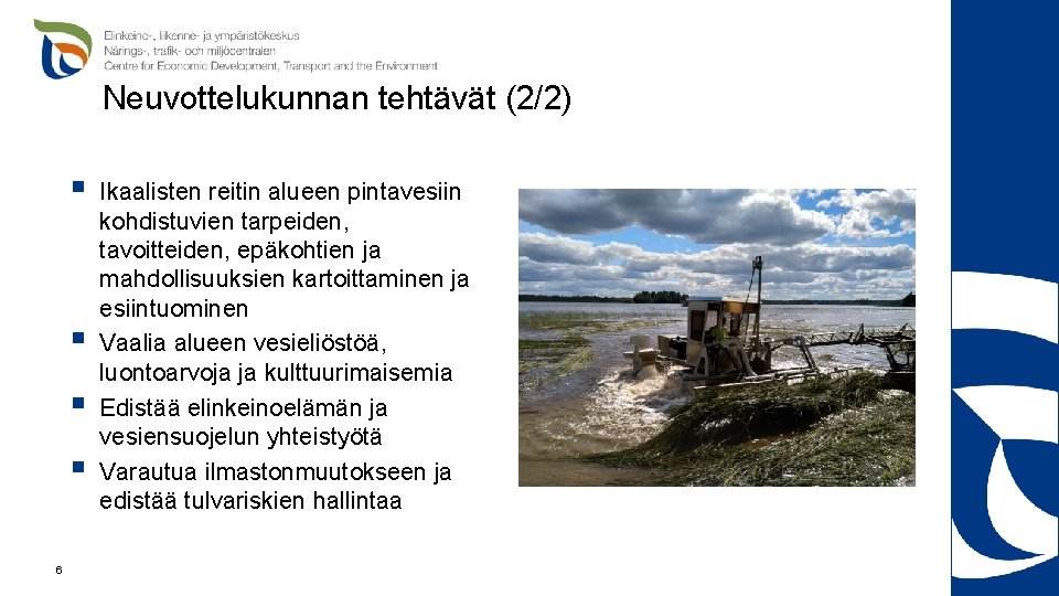 Neuvottelukunnan tehtävät (2/2) § § 6 Ikaalisten reitin alueen pintavesiin kohdistuvien tarpeiden, tavoitteiden, epäkohtien