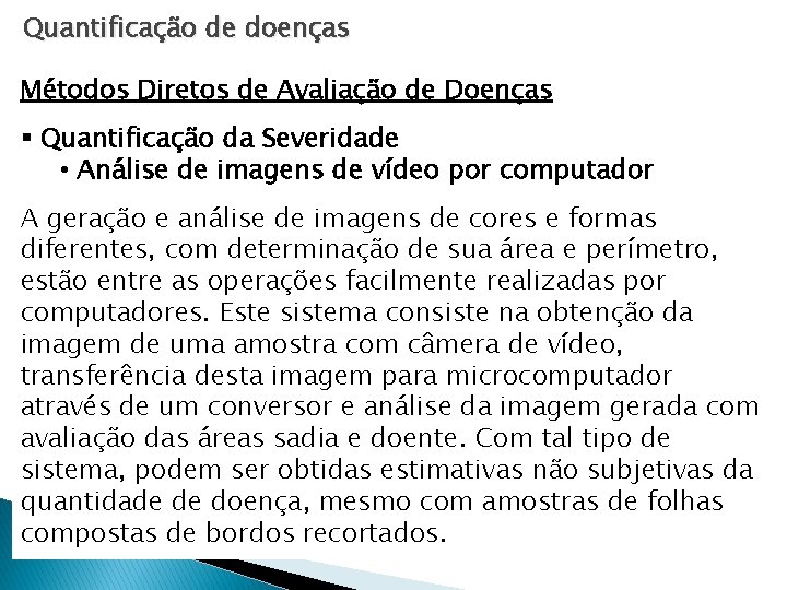 Quantificação de doenças Métodos Diretos de Avaliação de Doenças § Quantificação da Severidade • Quantificação de doenças Métodos Diretos de Avaliação de Doenças § Quantificação da Severidade •