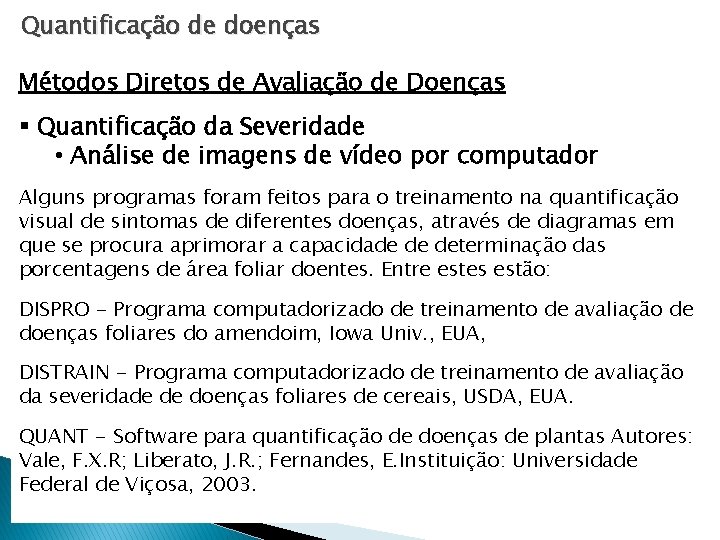 Quantificação de doenças Métodos Diretos de Avaliação de Doenças § Quantificação da Severidade • Quantificação de doenças Métodos Diretos de Avaliação de Doenças § Quantificação da Severidade •