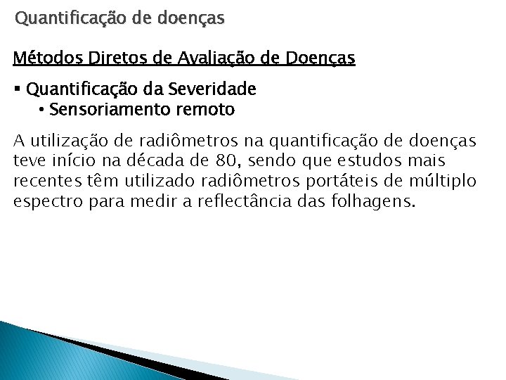 Quantificação de doenças Métodos Diretos de Avaliação de Doenças § Quantificação da Severidade • Quantificação de doenças Métodos Diretos de Avaliação de Doenças § Quantificação da Severidade •