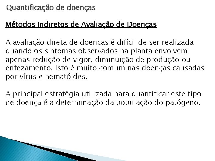 Quantificação de doenças Métodos Indiretos de Avaliação de Doenças A avaliação direta de doenças Quantificação de doenças Métodos Indiretos de Avaliação de Doenças A avaliação direta de doenças
