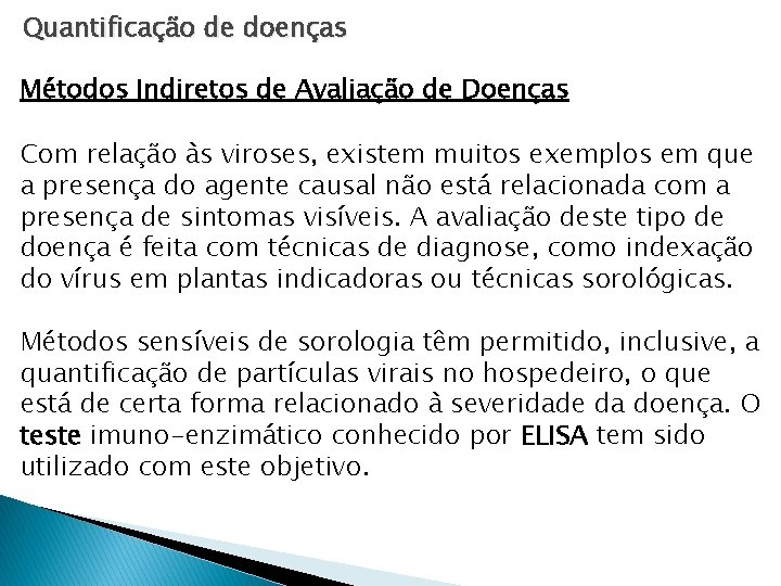 Quantificação de doenças Métodos Indiretos de Avaliação de Doenças Com relação às viroses, existem Quantificação de doenças Métodos Indiretos de Avaliação de Doenças Com relação às viroses, existem