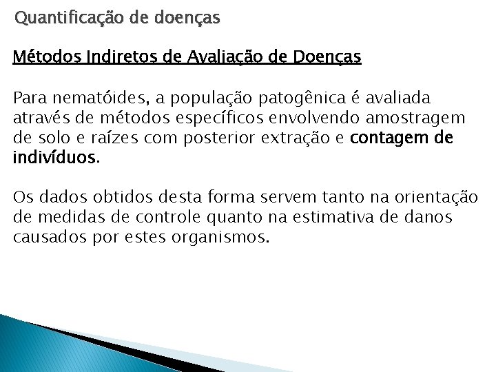 Quantificação de doenças Métodos Indiretos de Avaliação de Doenças Para nematóides, a população patogênica Quantificação de doenças Métodos Indiretos de Avaliação de Doenças Para nematóides, a população patogênica