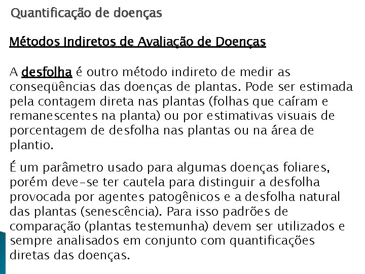 Quantificação de doenças Métodos Indiretos de Avaliação de Doenças A desfolha é outro método Quantificação de doenças Métodos Indiretos de Avaliação de Doenças A desfolha é outro método