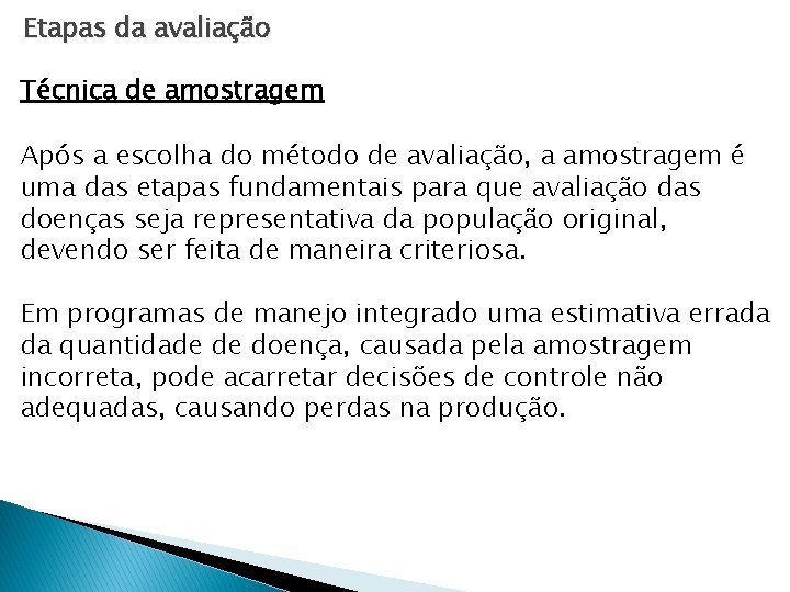 Etapas da avaliação Técnica de amostragem Após a escolha do método de avaliação, a Etapas da avaliação Técnica de amostragem Após a escolha do método de avaliação, a