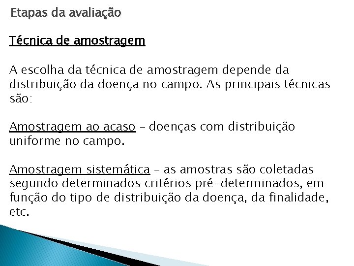 Etapas da avaliação Técnica de amostragem A escolha da técnica de amostragem depende da Etapas da avaliação Técnica de amostragem A escolha da técnica de amostragem depende da