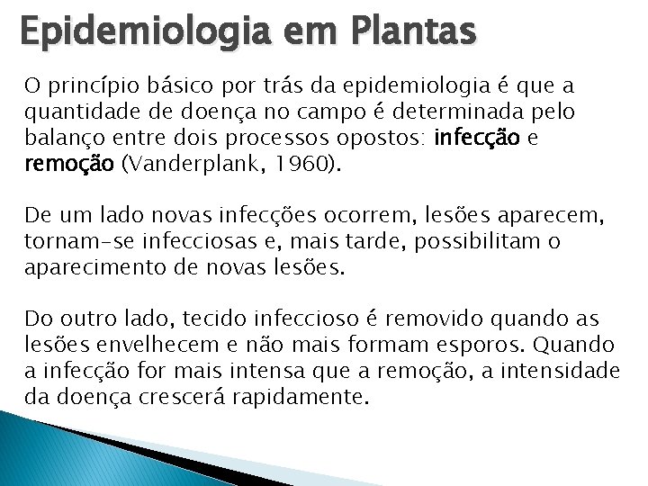 Epidemiologia em Plantas O princípio básico por trás da epidemiologia é que a quantidade Epidemiologia em Plantas O princípio básico por trás da epidemiologia é que a quantidade