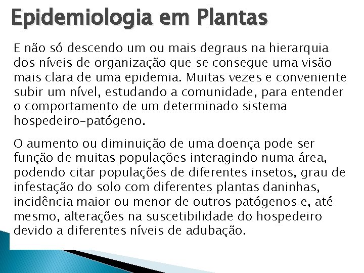 Epidemiologia em Plantas E não só descendo um ou mais degraus na hierarquia dos Epidemiologia em Plantas E não só descendo um ou mais degraus na hierarquia dos