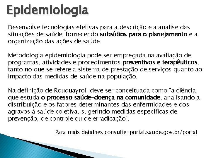 Epidemiologia Desenvolve tecnologias efetivas para a descrição e a analise das situações de saúde, Epidemiologia Desenvolve tecnologias efetivas para a descrição e a analise das situações de saúde,