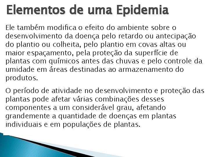 Elementos de uma Epidemia Ele também modifica o efeito do ambiente sobre o desenvolvimento Elementos de uma Epidemia Ele também modifica o efeito do ambiente sobre o desenvolvimento