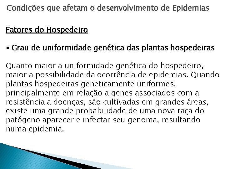 Condições que afetam o desenvolvimento de Epidemias Fatores do Hospedeiro § Grau de uniformidade Condições que afetam o desenvolvimento de Epidemias Fatores do Hospedeiro § Grau de uniformidade