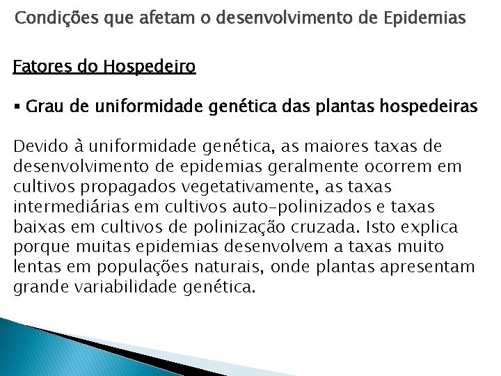 Condições que afetam o desenvolvimento de Epidemias Fatores do Hospedeiro § Grau de uniformidade Condições que afetam o desenvolvimento de Epidemias Fatores do Hospedeiro § Grau de uniformidade