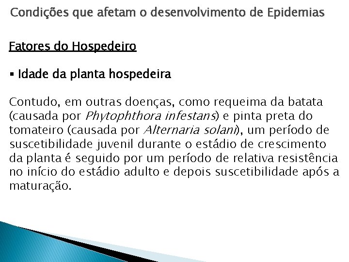 Condições que afetam o desenvolvimento de Epidemias Fatores do Hospedeiro § Idade da planta Condições que afetam o desenvolvimento de Epidemias Fatores do Hospedeiro § Idade da planta