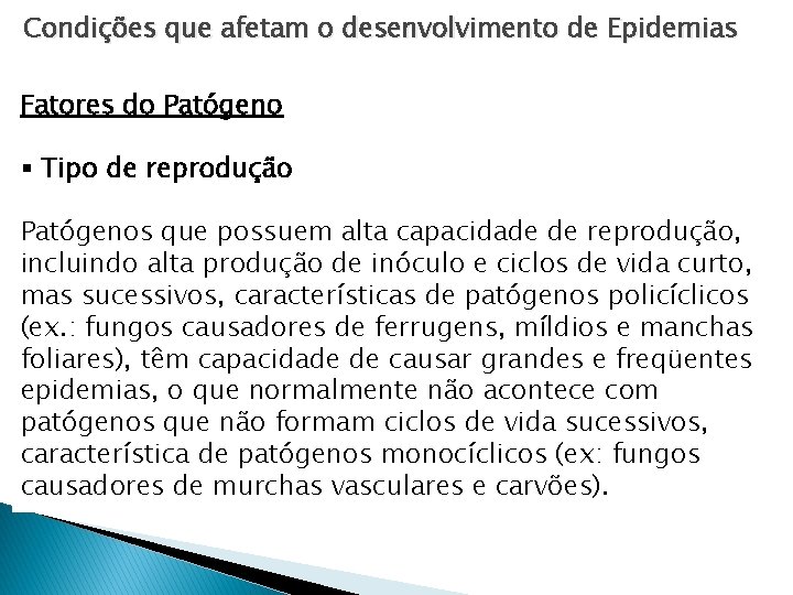 Condições que afetam o desenvolvimento de Epidemias Fatores do Patógeno § Tipo de reprodução Condições que afetam o desenvolvimento de Epidemias Fatores do Patógeno § Tipo de reprodução