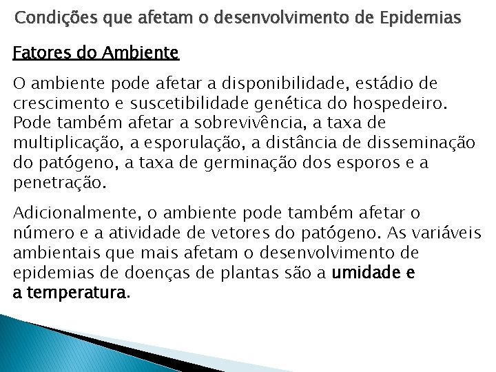 Condições que afetam o desenvolvimento de Epidemias Fatores do Ambiente O ambiente pode afetar Condições que afetam o desenvolvimento de Epidemias Fatores do Ambiente O ambiente pode afetar
