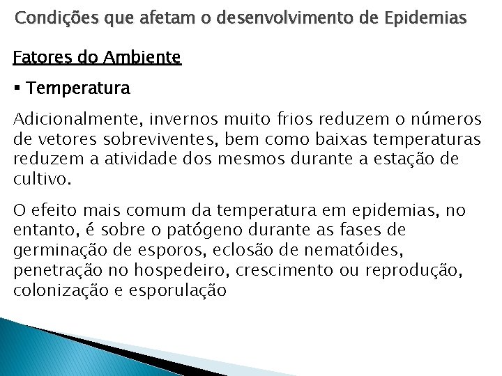 Condições que afetam o desenvolvimento de Epidemias Fatores do Ambiente § Temperatura Adicionalmente, invernos Condições que afetam o desenvolvimento de Epidemias Fatores do Ambiente § Temperatura Adicionalmente, invernos
