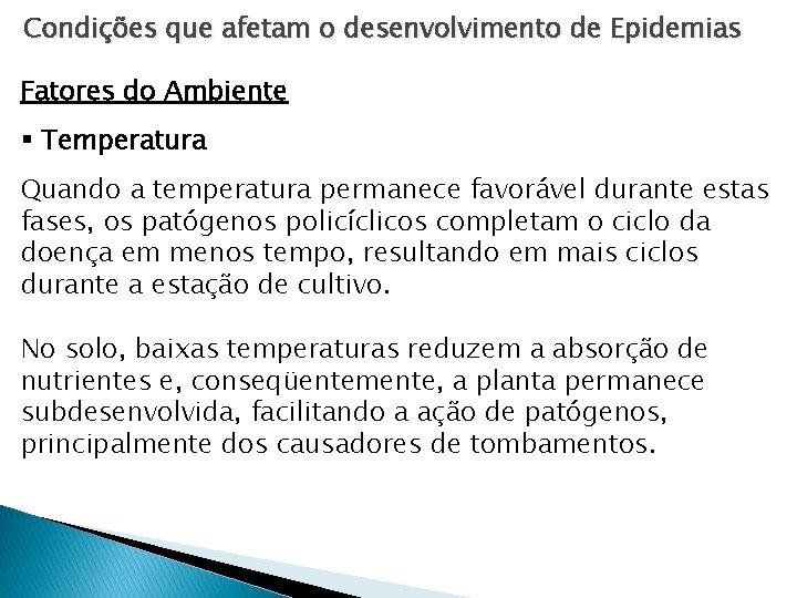Condições que afetam o desenvolvimento de Epidemias Fatores do Ambiente § Temperatura Quando a Condições que afetam o desenvolvimento de Epidemias Fatores do Ambiente § Temperatura Quando a