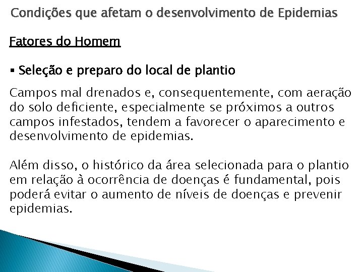 Condições que afetam o desenvolvimento de Epidemias Fatores do Homem § Seleção e preparo Condições que afetam o desenvolvimento de Epidemias Fatores do Homem § Seleção e preparo