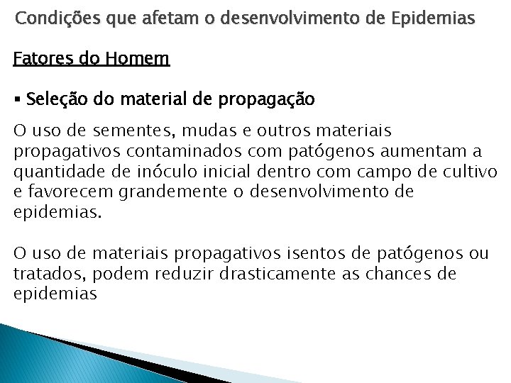 Condições que afetam o desenvolvimento de Epidemias Fatores do Homem § Seleção do material Condições que afetam o desenvolvimento de Epidemias Fatores do Homem § Seleção do material