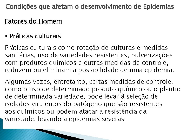Condições que afetam o desenvolvimento de Epidemias Fatores do Homem § Práticas culturais como Condições que afetam o desenvolvimento de Epidemias Fatores do Homem § Práticas culturais como