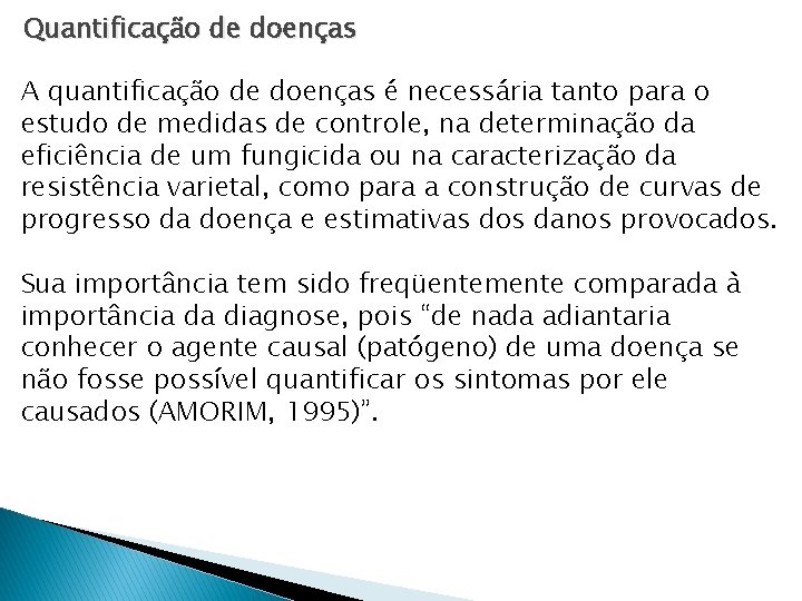 Quantificação de doenças A quantificação de doenças é necessária tanto para o estudo de Quantificação de doenças A quantificação de doenças é necessária tanto para o estudo de