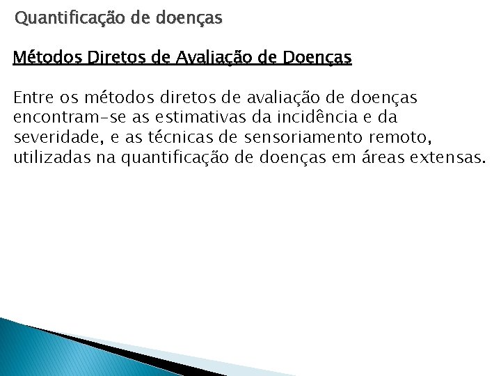 Quantificação de doenças Métodos Diretos de Avaliação de Doenças Entre os métodos diretos de Quantificação de doenças Métodos Diretos de Avaliação de Doenças Entre os métodos diretos de