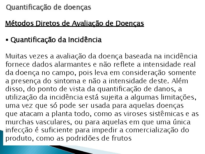 Quantificação de doenças Métodos Diretos de Avaliação de Doenças § Quantificação da Incidência Muitas Quantificação de doenças Métodos Diretos de Avaliação de Doenças § Quantificação da Incidência Muitas