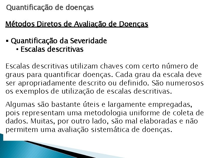 Quantificação de doenças Métodos Diretos de Avaliação de Doenças § Quantificação da Severidade • Quantificação de doenças Métodos Diretos de Avaliação de Doenças § Quantificação da Severidade •