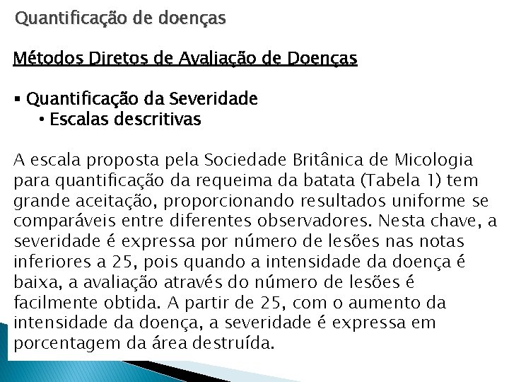 Quantificação de doenças Métodos Diretos de Avaliação de Doenças § Quantificação da Severidade • Quantificação de doenças Métodos Diretos de Avaliação de Doenças § Quantificação da Severidade •