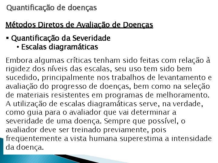Quantificação de doenças Métodos Diretos de Avaliação de Doenças § Quantificação da Severidade • Quantificação de doenças Métodos Diretos de Avaliação de Doenças § Quantificação da Severidade •