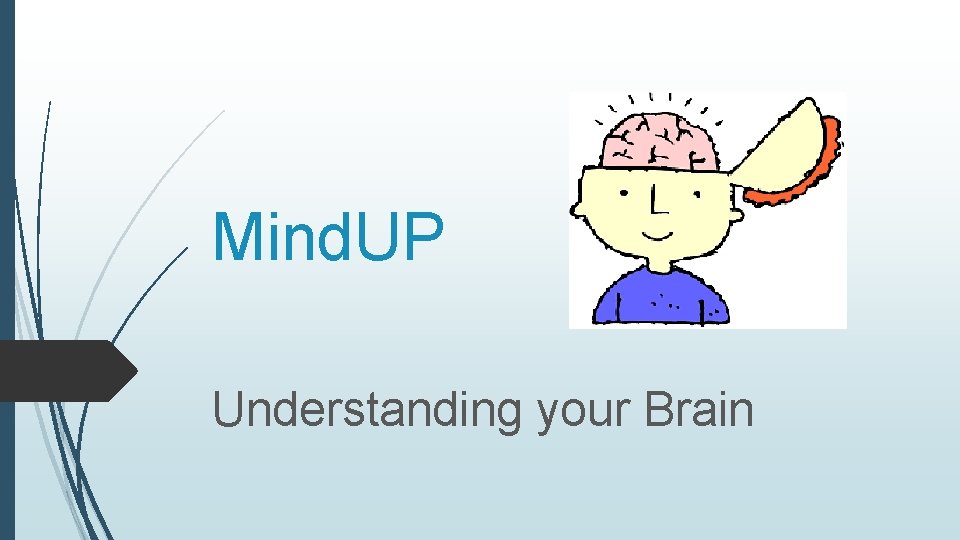 Mind. UP Understanding your Brain 