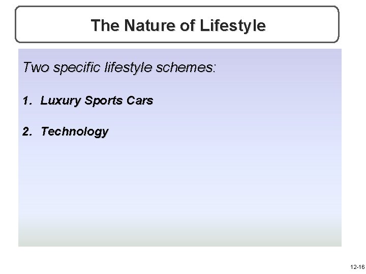 The Nature of Lifestyle Two specific lifestyle schemes: 1. Luxury Sports Cars 2. Technology