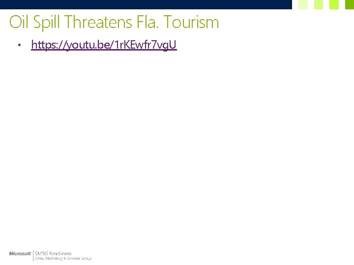 Oil Spill Threatens Fla. Tourism • https: //youtu. be/1 r. KEwfr 7 vg. U
