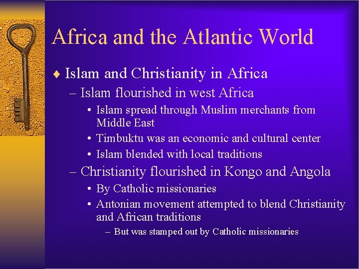 Africa and the Atlantic World ¨ Islam and Christianity in Africa – Islam flourished