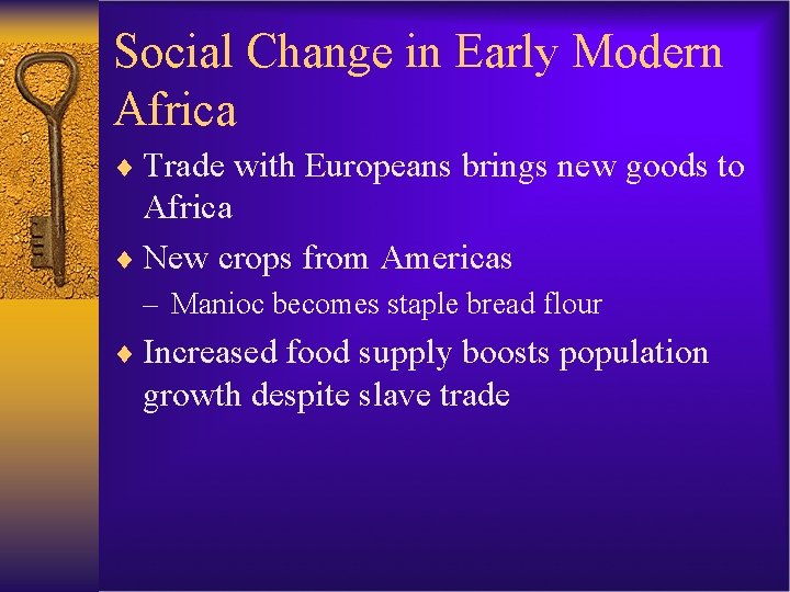 Social Change in Early Modern Africa ¨ Trade with Europeans brings new goods to