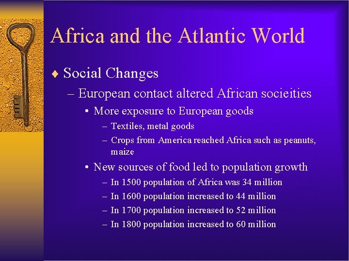 Africa and the Atlantic World ¨ Social Changes – European contact altered African socieities