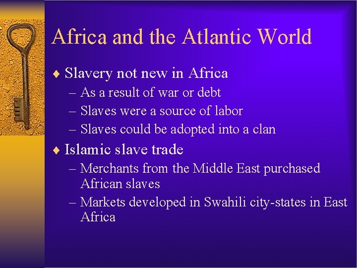 Africa and the Atlantic World ¨ Slavery not new in Africa – As a
