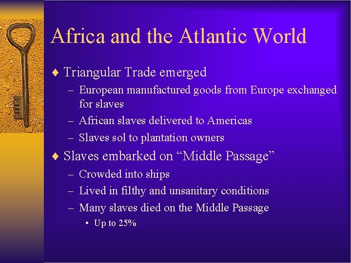 Africa and the Atlantic World ¨ Triangular Trade emerged – European manufactured goods from