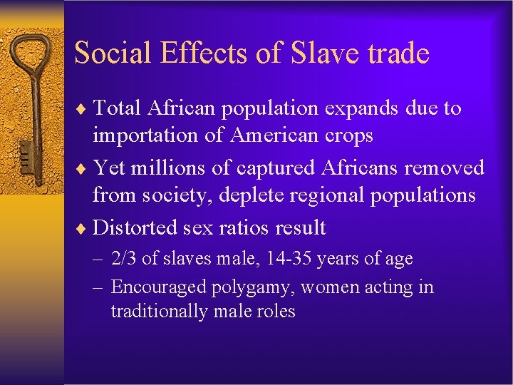 Social Effects of Slave trade ¨ Total African population expands due to importation of