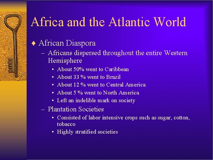 Africa and the Atlantic World ¨ African Diaspora – Africans dispersed throughout the entire