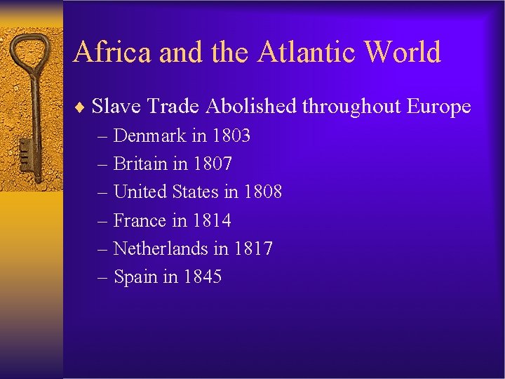 Africa and the Atlantic World ¨ Slave Trade Abolished throughout Europe – Denmark in