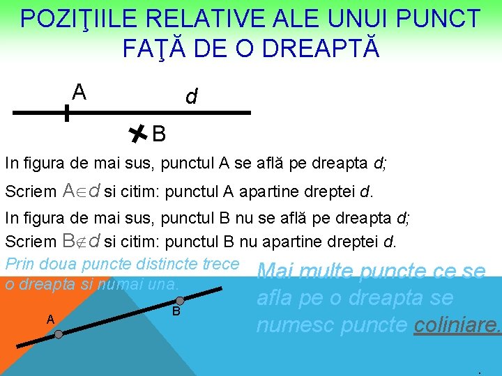 POZIŢIILE RELATIVE ALE UNUI PUNCT FAŢĂ DE O DREAPTĂ A d B In figura