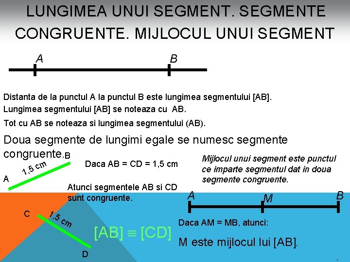 LUNGIMEA UNUI SEGMENTE CONGRUENTE. MIJLOCUL UNUI SEGMENT A B Distanta de la punctul A