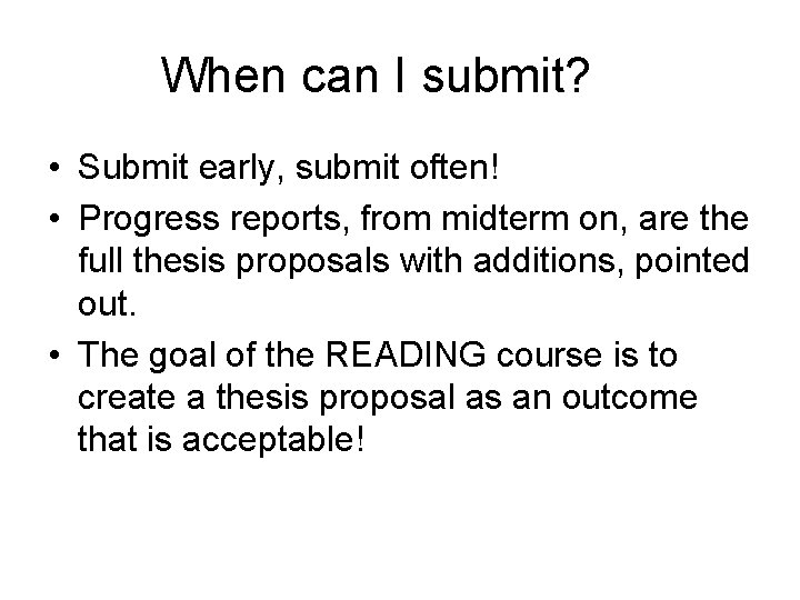 When can I submit? • Submit early, submit often! • Progress reports, from midterm