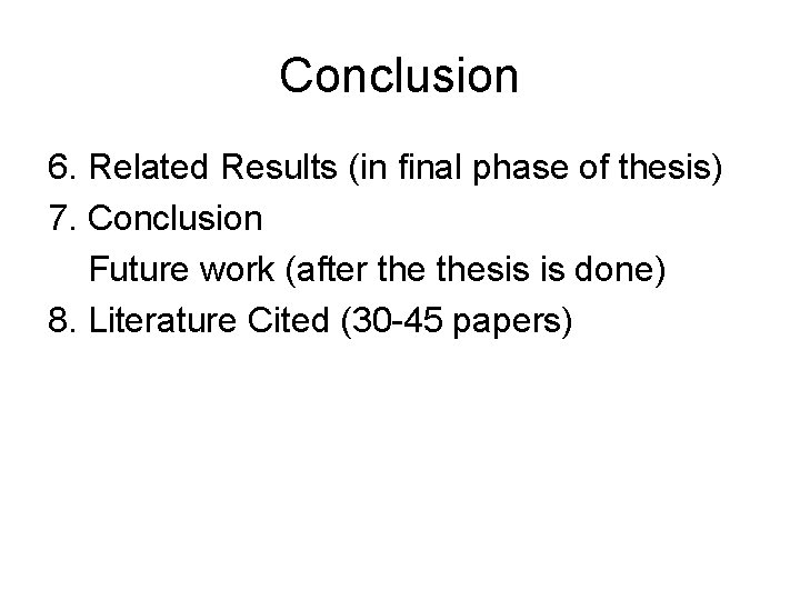 Conclusion 6. Related Results (in final phase of thesis) 7. Conclusion Future work (after