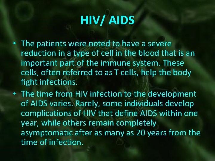 HIV/ AIDS • The patients were noted to have a severe reduction in a