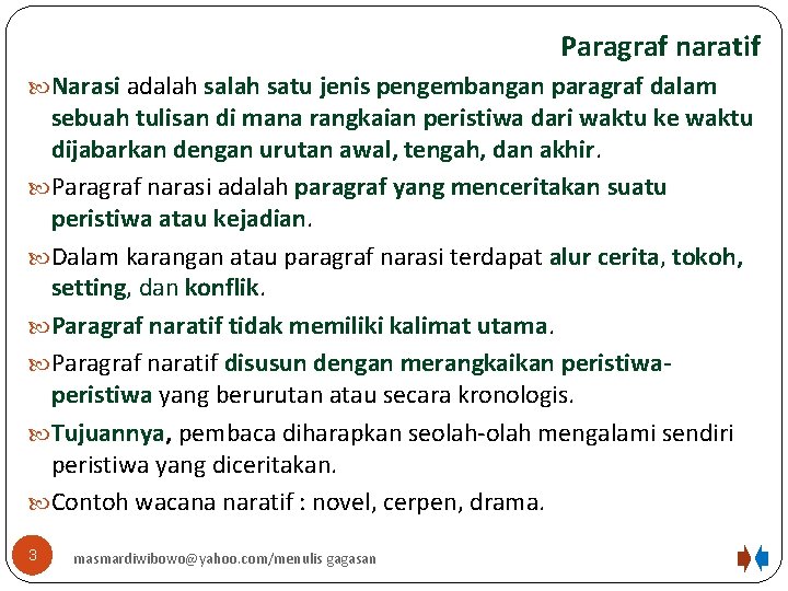 Paragraf naratif Narasi adalah satu jenis pengembangan paragraf dalam sebuah tulisan di mana rangkaian