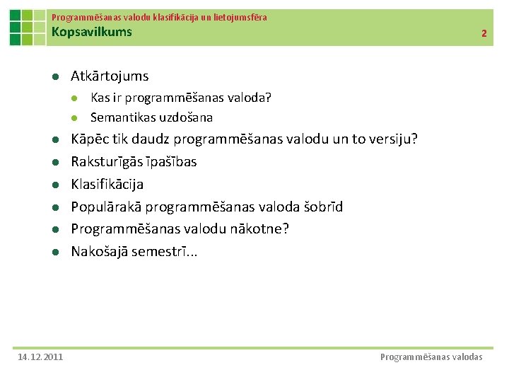 Programmēšanas valodu klasifikācija un lietojumsfēra Kopsavilkums l Atkārtojums l l l l 14. 12.